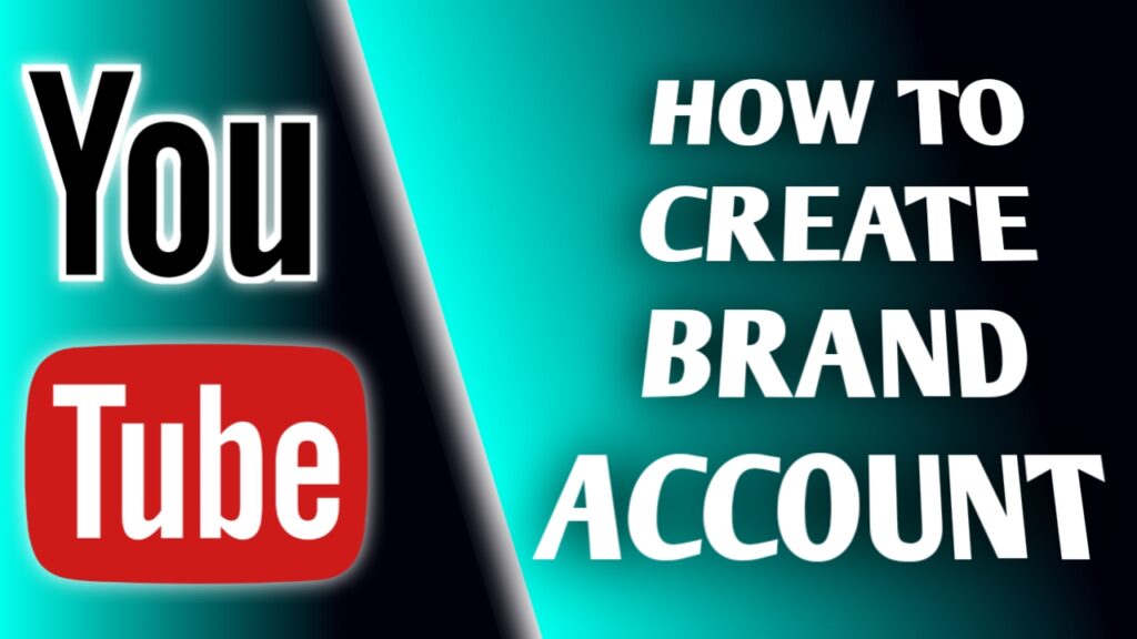 how to create youtube brand account